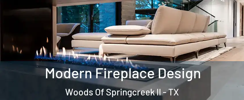 Modern Fireplace Design Woods Of Springcreek II - TX
