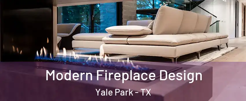 Modern Fireplace Design Yale Park - TX