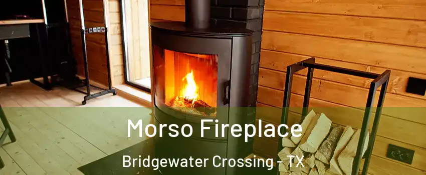 Morso Fireplace Bridgewater Crossing - TX