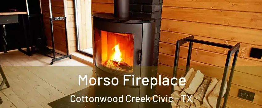 Morso Fireplace Cottonwood Creek Civic - TX