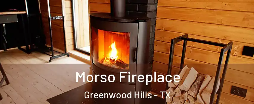 Morso Fireplace Greenwood Hills - TX