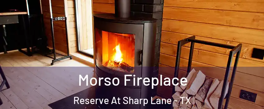 Morso Fireplace Reserve At Sharp Lane - TX