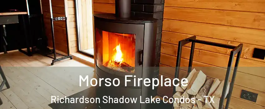 Morso Fireplace Richardson Shadow Lake Condos - TX