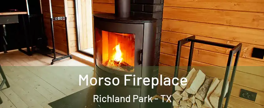 Morso Fireplace Richland Park - TX