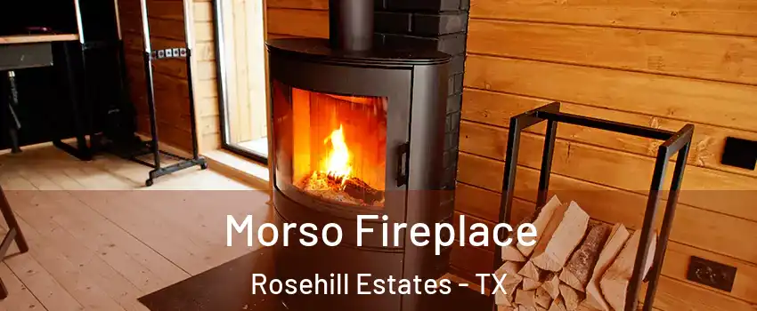Morso Fireplace Rosehill Estates - TX