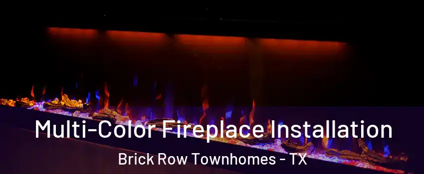 Multi-Color Fireplace Installation Brick Row Townhomes - TX