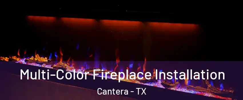 Multi-Color Fireplace Installation Cantera - TX
