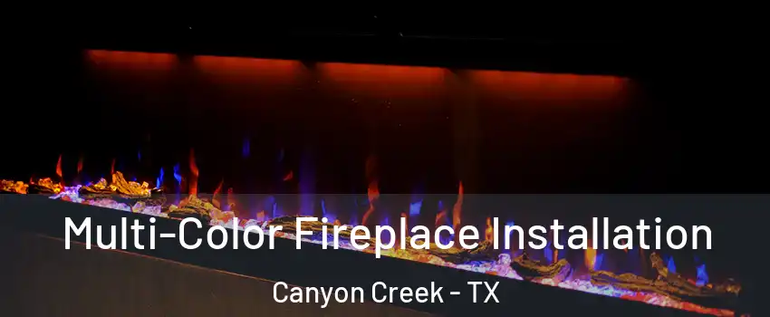 Multi-Color Fireplace Installation Canyon Creek - TX