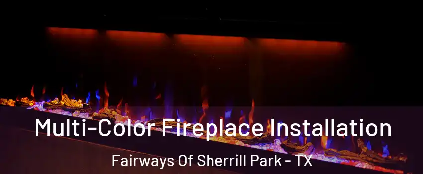 Multi-Color Fireplace Installation Fairways Of Sherrill Park - TX