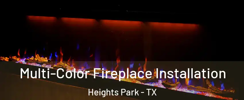 Multi-Color Fireplace Installation Heights Park - TX