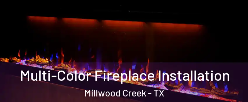 Multi-Color Fireplace Installation Millwood Creek - TX