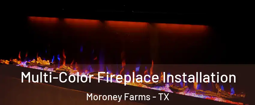 Multi-Color Fireplace Installation Moroney Farms - TX