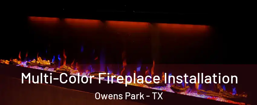 Multi-Color Fireplace Installation Owens Park - TX