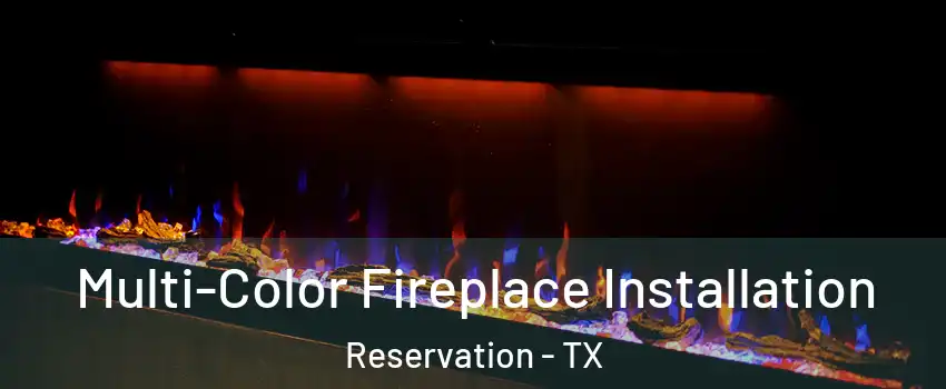 Multi-Color Fireplace Installation Reservation - TX