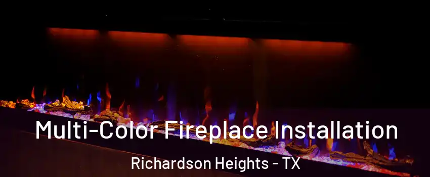 Multi-Color Fireplace Installation Richardson Heights - TX