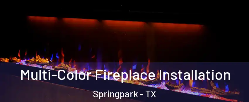 Multi-Color Fireplace Installation Springpark - TX
