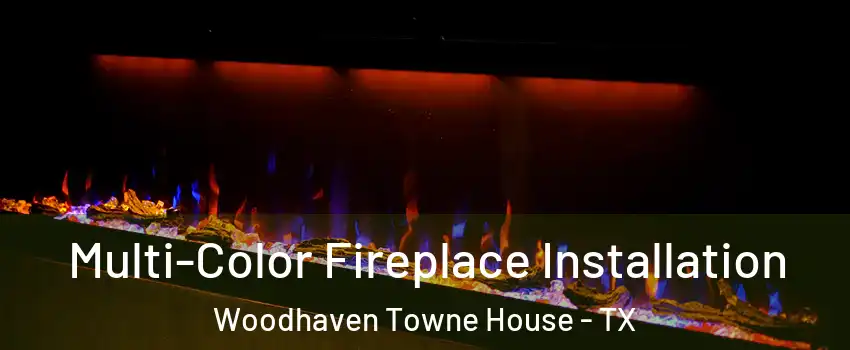 Multi-Color Fireplace Installation Woodhaven Towne House - TX