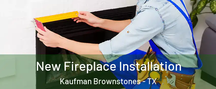 New Fireplace Installation Kaufman Brownstones - TX