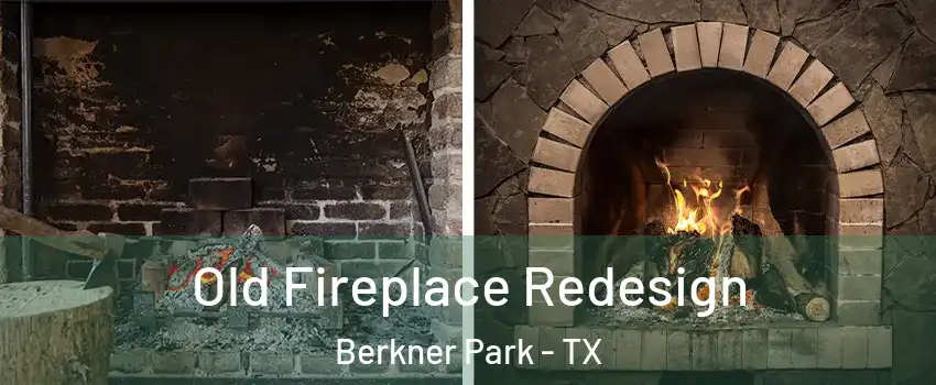 Old Fireplace Redesign Berkner Park - TX