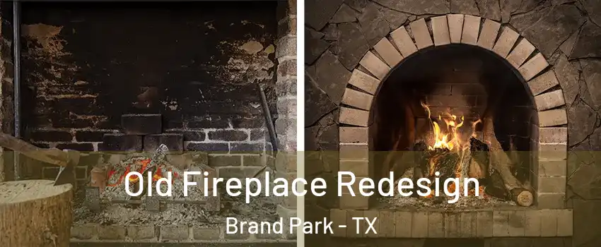 Old Fireplace Redesign Brand Park - TX