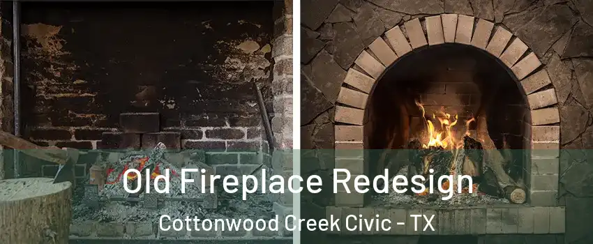 Old Fireplace Redesign Cottonwood Creek Civic - TX