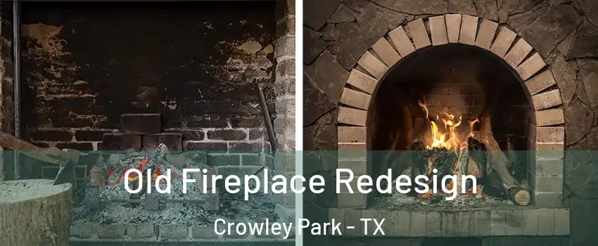 Old Fireplace Redesign Crowley Park - TX