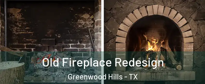 Old Fireplace Redesign Greenwood Hills - TX