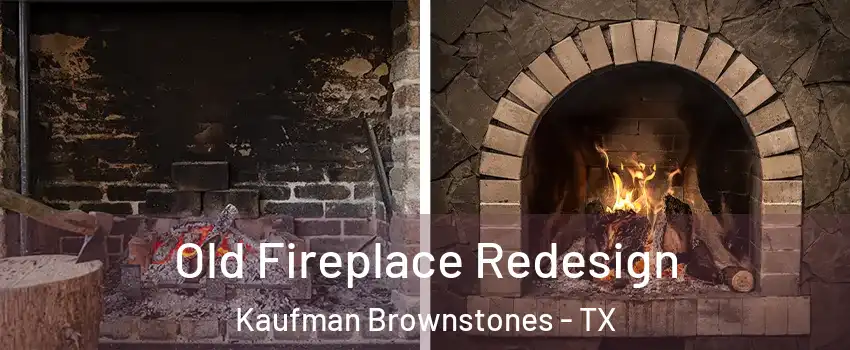 Old Fireplace Redesign Kaufman Brownstones - TX