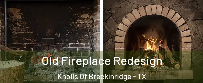Old Fireplace Redesign Knolls Of Breckinridge - TX