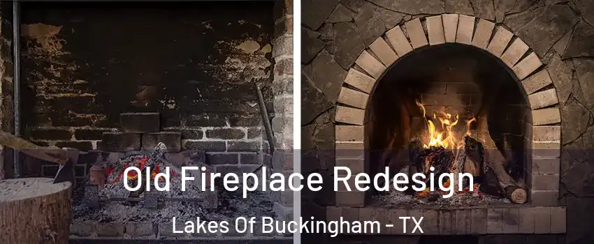 Old Fireplace Redesign Lakes Of Buckingham - TX