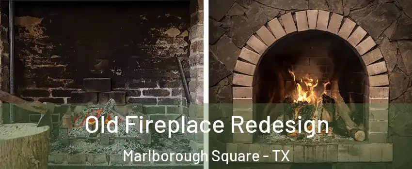 Old Fireplace Redesign Marlborough Square - TX
