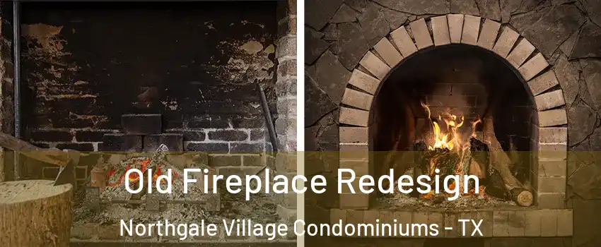 Old Fireplace Redesign Northgale Village Condominiums - TX