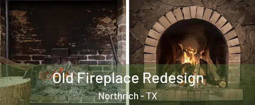 Old Fireplace Redesign Northrich - TX