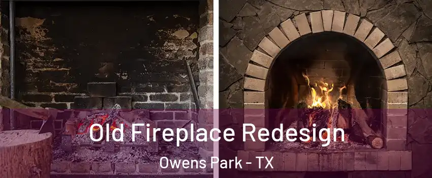 Old Fireplace Redesign Owens Park - TX