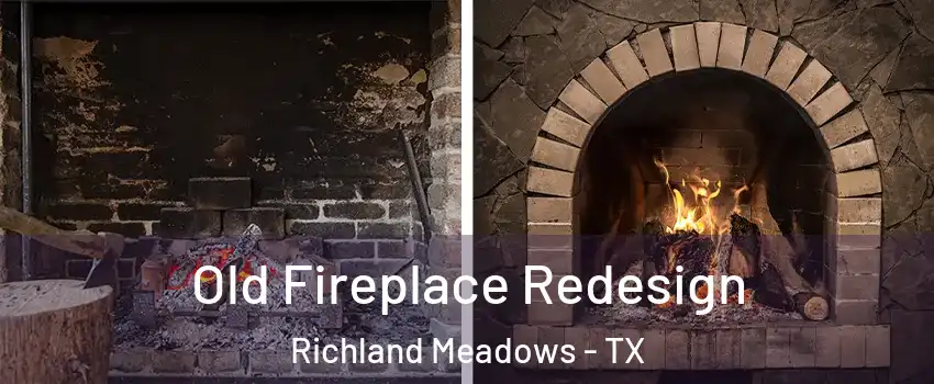 Old Fireplace Redesign Richland Meadows - TX