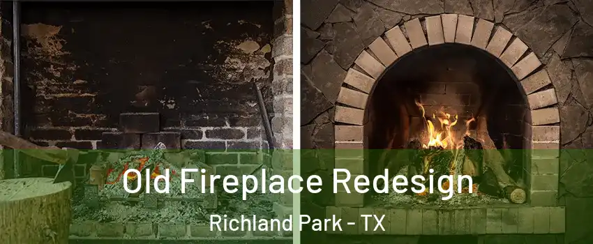 Old Fireplace Redesign Richland Park - TX