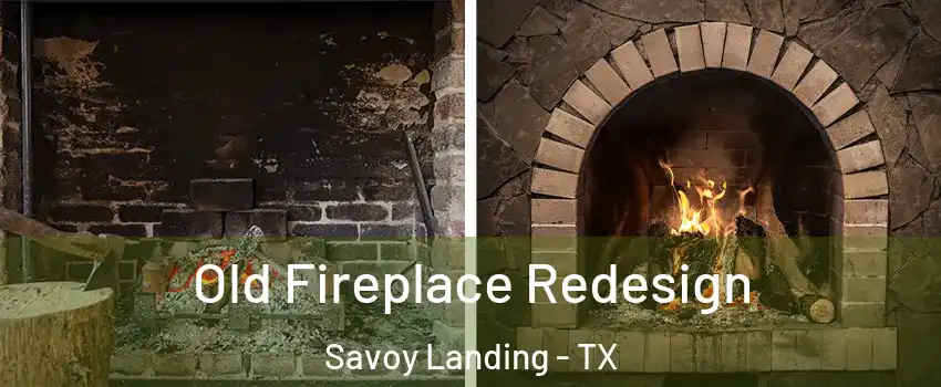 Old Fireplace Redesign Savoy Landing - TX