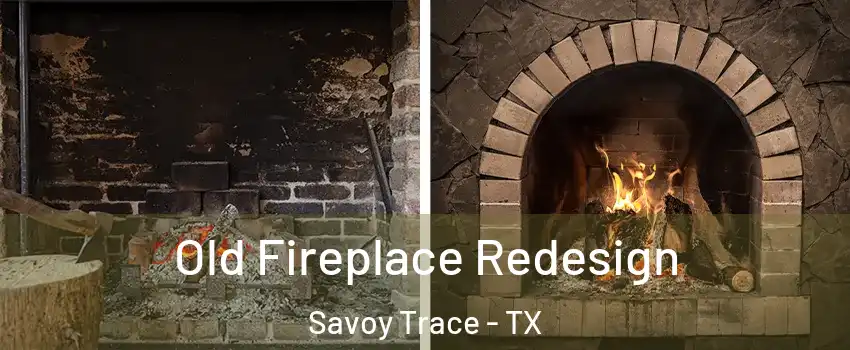 Old Fireplace Redesign Savoy Trace - TX