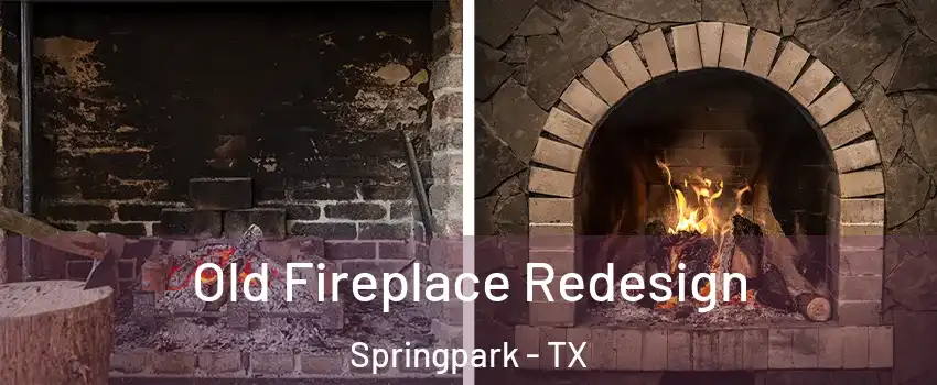 Old Fireplace Redesign Springpark - TX