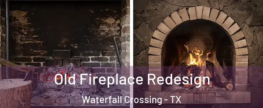 Old Fireplace Redesign Waterfall Crossing - TX