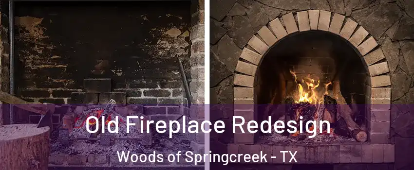 Old Fireplace Redesign Woods of Springcreek - TX