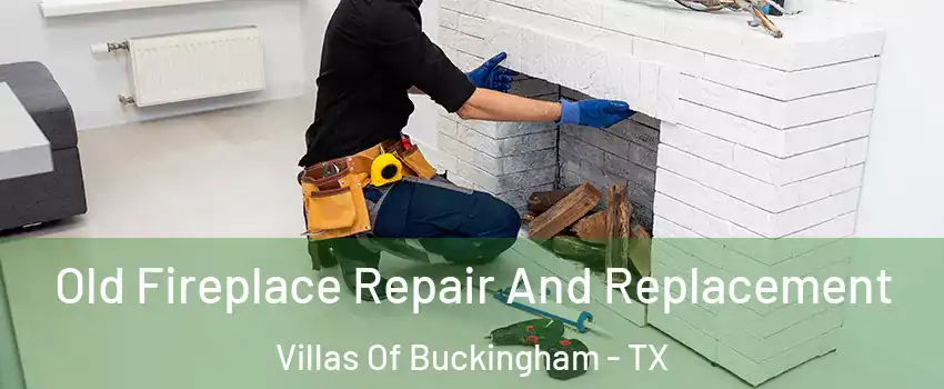 Old Fireplace Repair And Replacement Villas Of Buckingham - TX