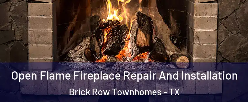 Open Flame Fireplace Repair And Installation Brick Row Townhomes - TX