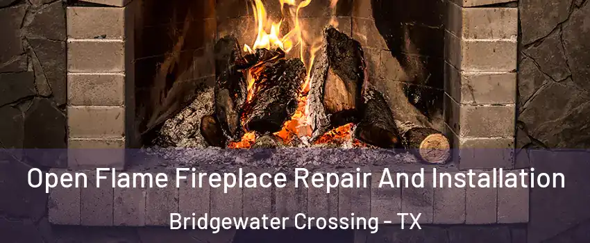 Open Flame Fireplace Repair And Installation Bridgewater Crossing - TX