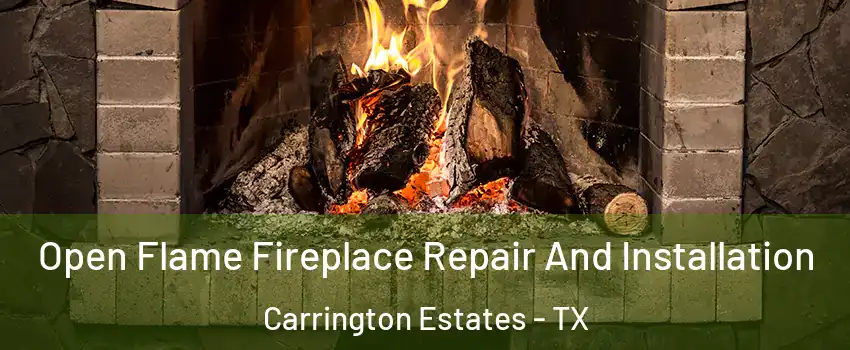 Open Flame Fireplace Repair And Installation Carrington Estates - TX