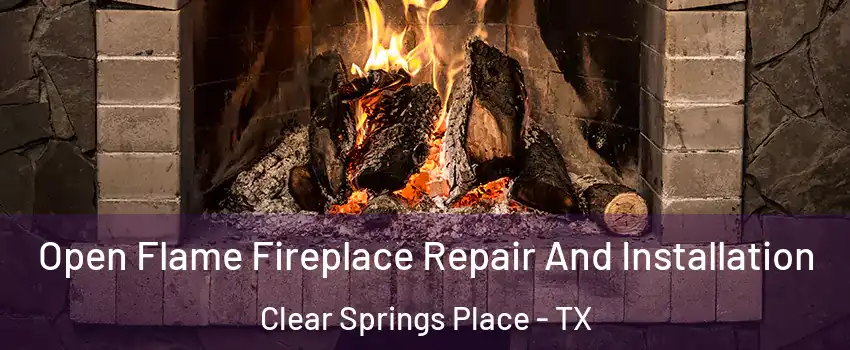 Open Flame Fireplace Repair And Installation Clear Springs Place - TX