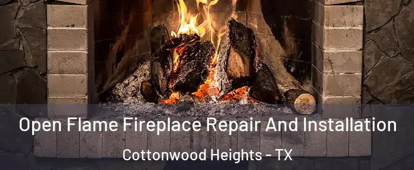 Open Flame Fireplace Repair And Installation Cottonwood Heights - TX