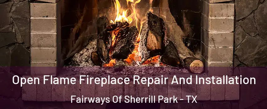 Open Flame Fireplace Repair And Installation Fairways Of Sherrill Park - TX