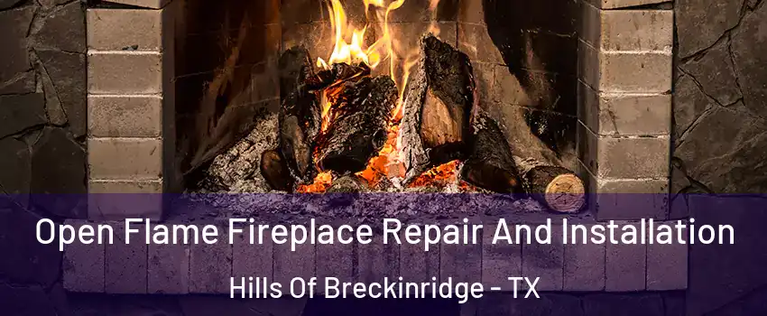 Open Flame Fireplace Repair And Installation Hills Of Breckinridge - TX
