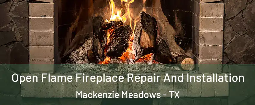 Open Flame Fireplace Repair And Installation Mackenzie Meadows - TX